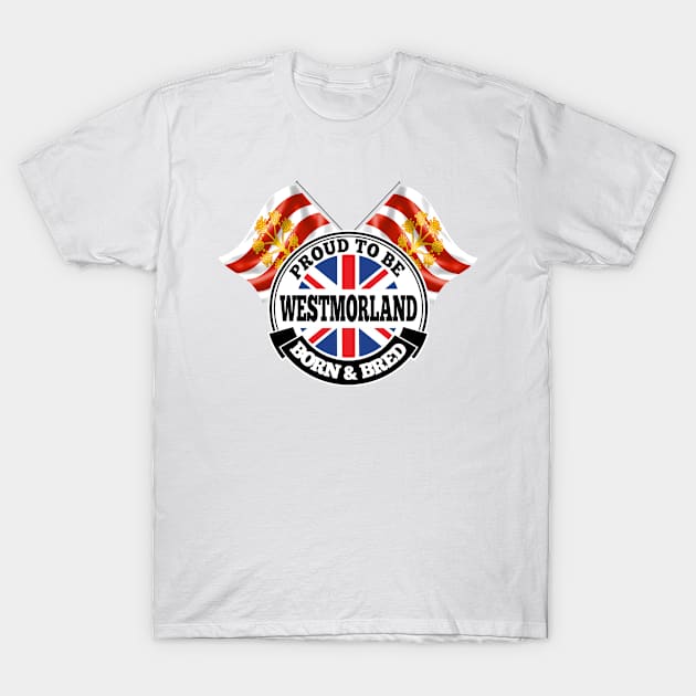 Proud to be Westmorland Born and Bred T-Shirt by Ireland